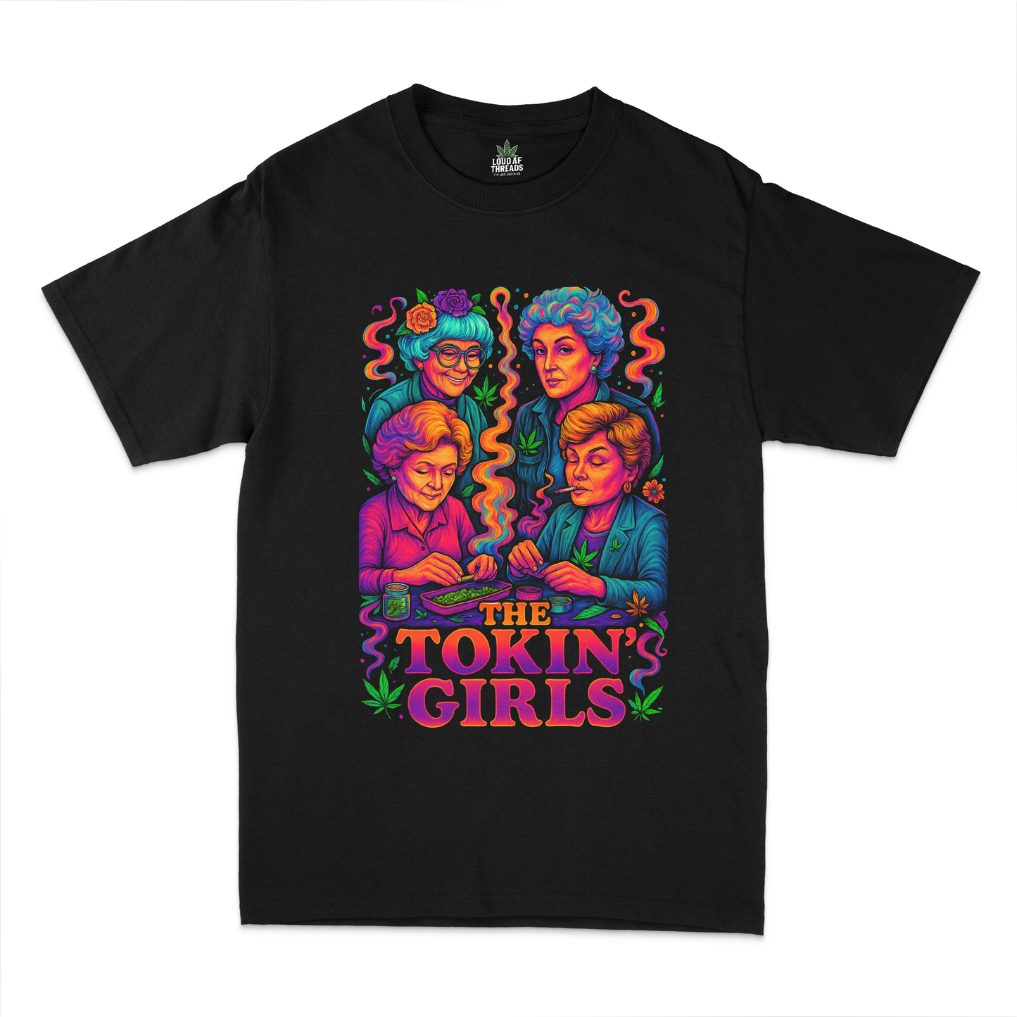 Loud AF Threads - The Tokin' Girls Tee